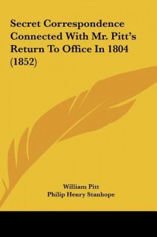 Carte Secret Correspondence Connected With Mr. Pitt's Return To Office In 1804 (1852) William Pitt