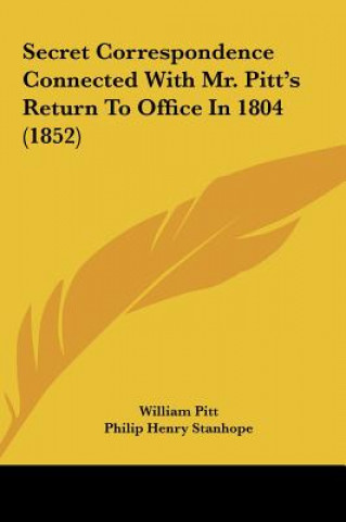 Buch Secret Correspondence Connected With Mr. Pitt's Return To Office In 1804 (1852) William Pitt