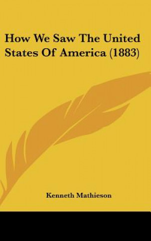 Carte How We Saw The United States Of America (1883) Kenneth Mathieson