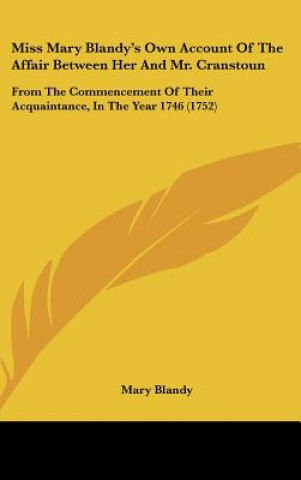 Kniha Miss Mary Blandy's Own Account Of The Affair Between Her And Mr. Cranstoun Mary Blandy