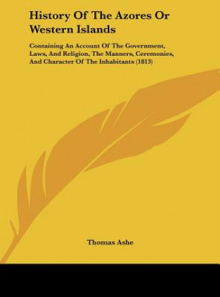 Könyv History Of The Azores Or Western Islands Thomas Ashe