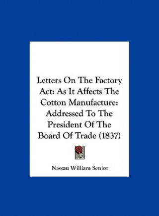 Carte Letters On The Factory Act Nassau William Senior