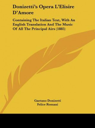 Könyv Donizetti's Opera L'Elisire D'Amore Gaetano Donizetti