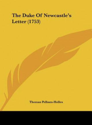 Könyv The Duke Of Newcastle's Letter (1753) Thomas Pelham-Holles