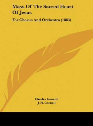 Könyv Mass Of The Sacred Heart Of Jesus Charles Gounod