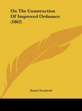 Carte On The Construction Of Improved Ordnance (1862) Daniel Treadwell