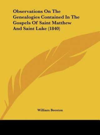 Buch Observations On The Genealogies Contained In The Gospels Of Saint Matthew And Saint Luke (1840) William Beeston