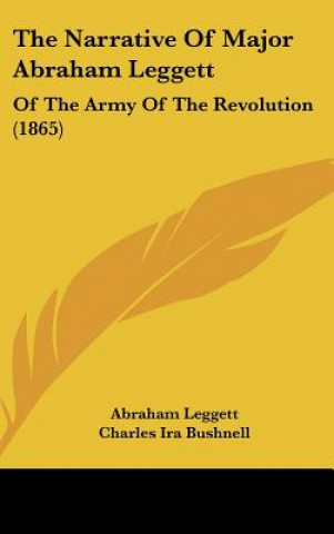 Kniha The Narrative Of Major Abraham Leggett Abraham Leggett