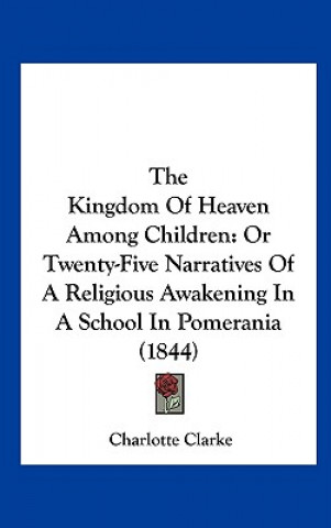 Kniha The Kingdom Of Heaven Among Children Charlotte Clarke