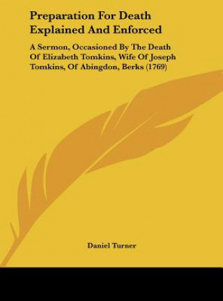 Kniha Preparation For Death Explained And Enforced Daniel Turner