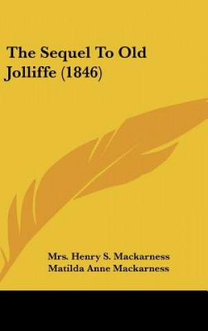 Livro The Sequel To Old Jolliffe (1846) Mrs. Henry S. Mackarness