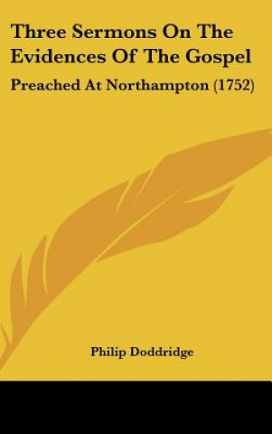 Buch Three Sermons On The Evidences Of The Gospel Philip Doddridge