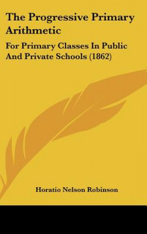 Book The Progressive Primary Arithmetic Horatio Nelson Robinson