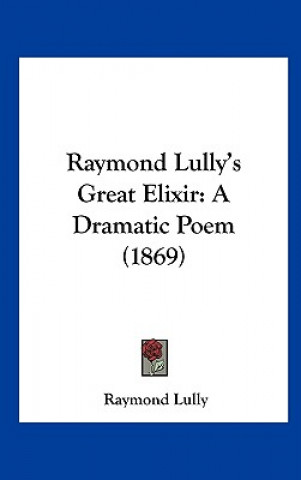 Livre Raymond Lully's Great Elixir Raymond Lully