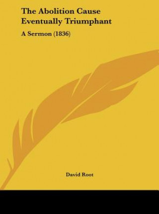 Book The Abolition Cause Eventually Triumphant David Root