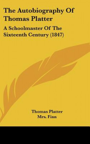 Carte The Autobiography Of Thomas Platter Thomas Platter