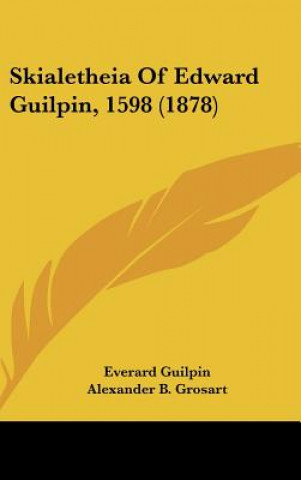 Livre Skialetheia Of Edward Guilpin, 1598 (1878) Everard Guilpin