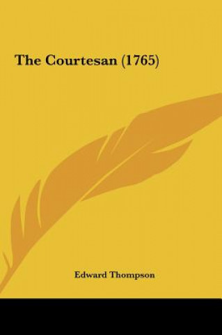 Kniha The Courtesan (1765) Edward Thompson