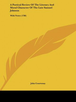 Książka A Poetical Review Of The Literary And Moral Character Of The Late Samuel Johnson John Courtenay