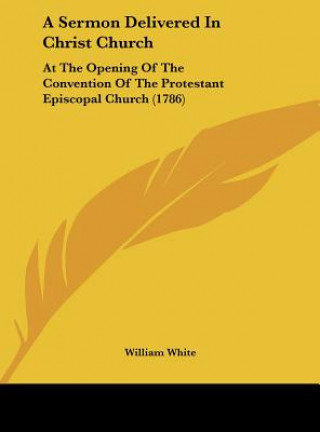 Knjiga A Sermon Delivered In Christ Church William White