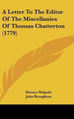 Книга A Letter To The Editor Of The Miscellanies Of Thomas Chatterton (1779) Horace Walpole