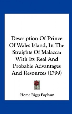 Book Description Of Prince Of Wales Island, In The Straights Of Malacca Home Riggs Popham