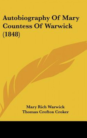 Książka Autobiography Of Mary Countess Of Warwick (1848) Mary Rich Warwick