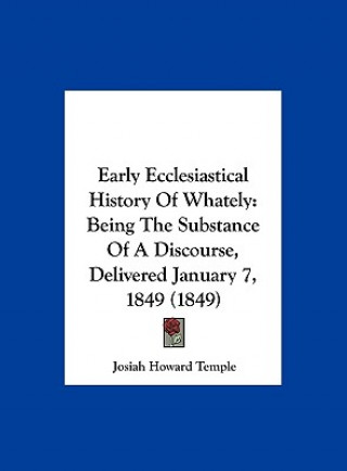 Kniha Early Ecclesiastical History Of Whately Josiah Howard Temple