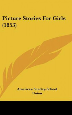Könyv Picture Stories For Girls (1853) American Sunday-School Union