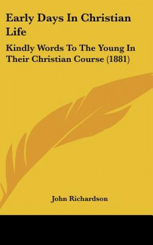 Carte Early Days In Christian Life John Richardson