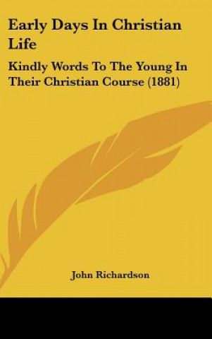 Książka Early Days In Christian Life John Richardson