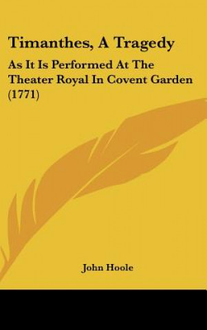 Knjiga Timanthes, A Tragedy John Hoole