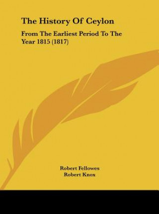 Kniha The History Of Ceylon Robert Fellowes
