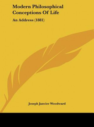 Könyv Modern Philosophical Conceptions Of Life Joseph Janvier Woodward