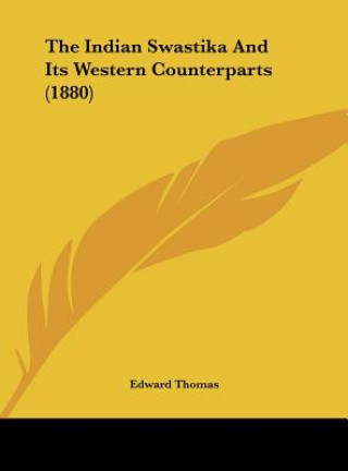 Kniha The Indian Swastika And Its Western Counterparts (1880) Edward Thomas