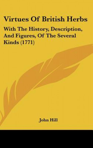 Książka Virtues Of British Herbs John Hill