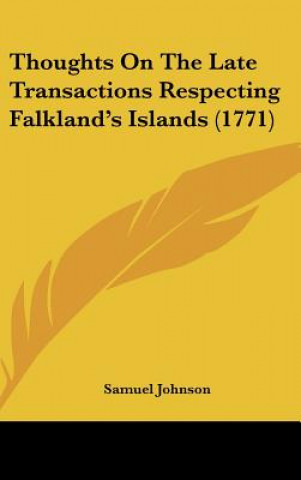 Kniha Thoughts On The Late Transactions Respecting Falkland's Islands (1771) Samuel Johnson