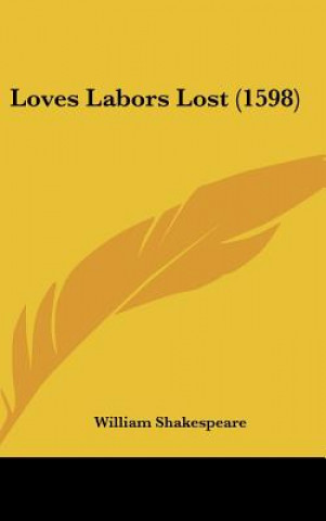 Książka Loves Labors Lost (1598) William Shakespeare