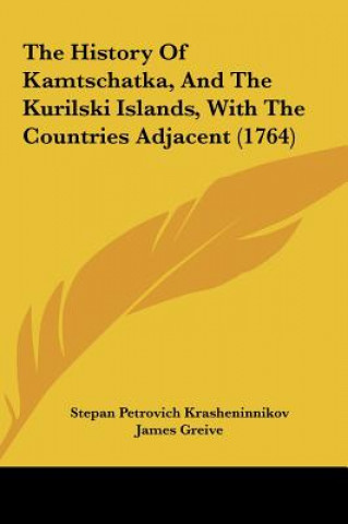 Książka The History Of Kamtschatka, And The Kurilski Islands, With The Countries Adjacent (1764) Stepan Petrovich Krasheninnikov