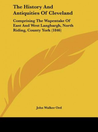 Carte The History And Antiquities Of Cleveland John Walker Ord