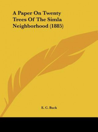 Kniha A Paper On Twenty Trees Of The Simla Neighborhood (1885) E. C. Buck