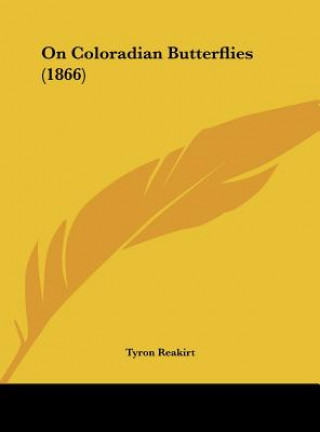 Kniha On Coloradian Butterflies (1866) Tyron Reakirt