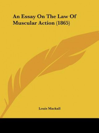 Książka An Essay On The Law Of Muscular Action (1865) Louis Mackall