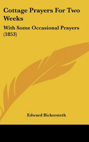 Buch Cottage Prayers For Two Weeks Edward Bickersteth