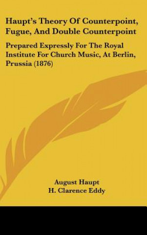 Carte Haupt's Theory Of Counterpoint, Fugue, And Double Counterpoint August Haupt