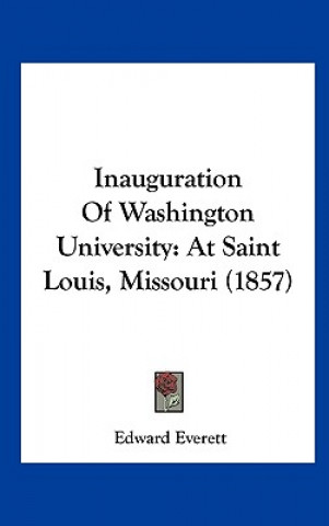 Kniha Inauguration Of Washington University Edward Everett