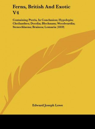 Carte Ferns, British And Exotic V4 Edward Joseph Lowe