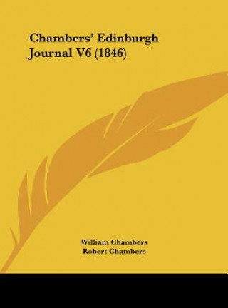 Kniha Chambers' Edinburgh Journal V6 (1846) William Chambers