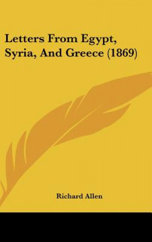 Carte Letters From Egypt, Syria, And Greece (1869) Richard Allen