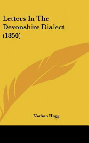 Книга Letters In The Devonshire Dialect (1850) Nathan Hogg